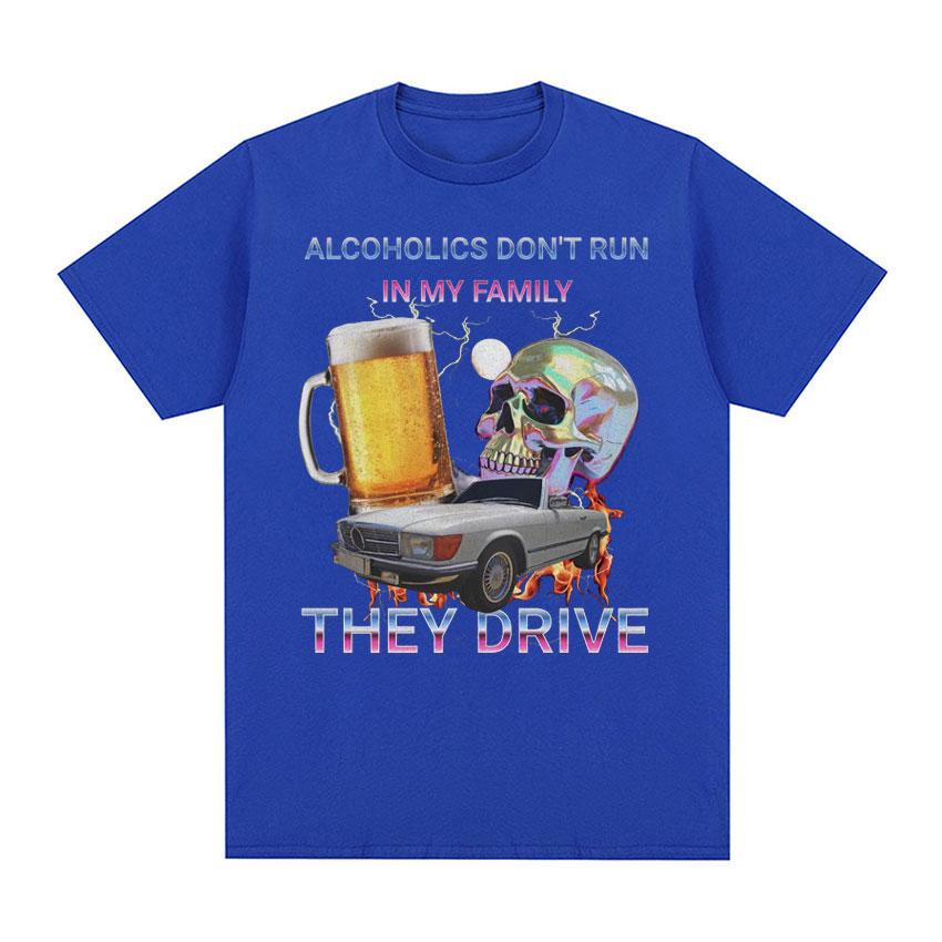 Alcoholics Don't Run In My Family Funny Meme T Shirt Men's Hip Hop Retro Dark Humor T-shirt Unisex Harajuku Y2k Oversized Tshirt