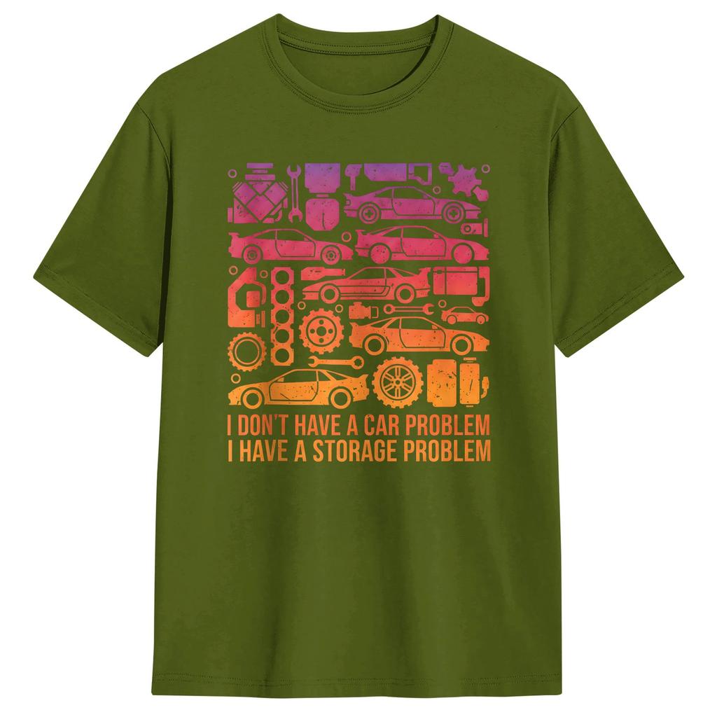 I Dont Have a Car Problem I Have a Storage Problem Unisexs T Shirts Funny Tees Short Sleeve TShirt Cotton Birthday Gift Clothes