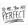 To Me You Are Perfect Plaque
