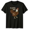 Cluck Off Chicken Sarcastic Humor Graphic Adult TShirt