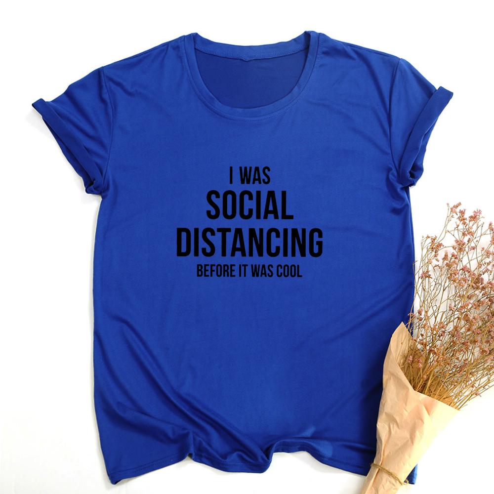 I Was Social Distancing Before It Was Cool Summer Women Short Sleeve T Shirt Female Harajuku