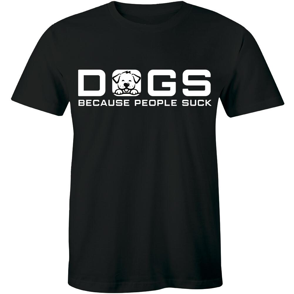 Dogs Because People Suck Funny T Shirt Puppy Animal Lover Gift Tee Pet Men s Tee XXL