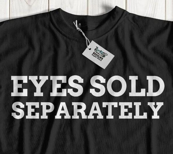 Eyes Sold Separately Unisex Funny Glass Eye T-Shirt Eye Surgery Gifts Glaucoma C 2XL