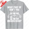 What Part of Dont You Understand Funny Trucker Truck Driver TShirt Letter Print Tshirt Man Summer Cotton Casual Simple Tops