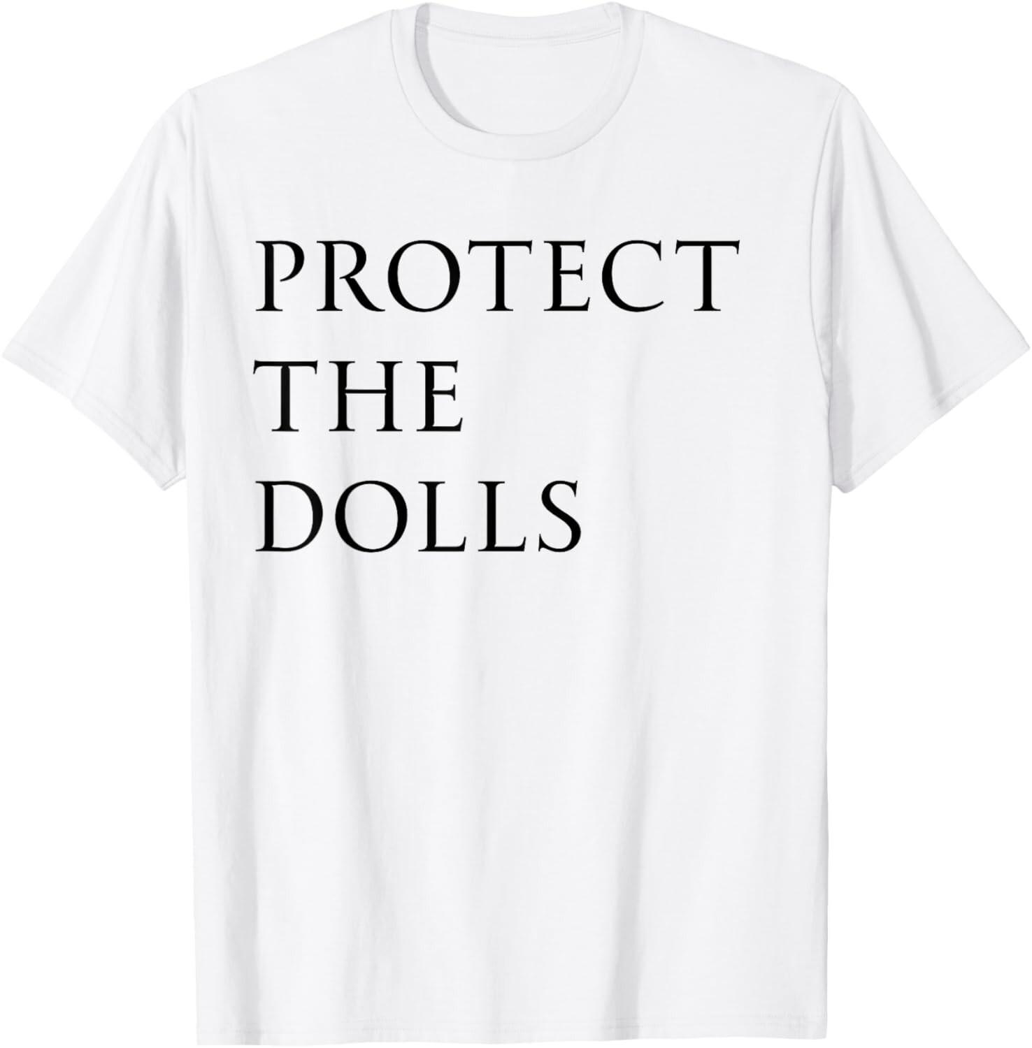 Protect The Dolls For Men Women T-Shirt Mens Womens Tees Top unisex T-Shirt Mens Womens Tees Top 3XL