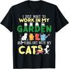 I Just Want To Work In My Garden And Hang Out With My Cats T-Shirt