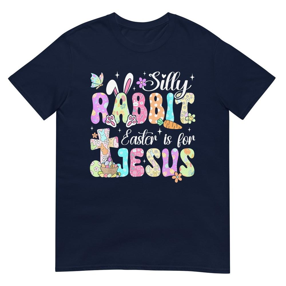 Silly Rabbit Easter Is For Jesus Christian Religious Easter Tshirt S