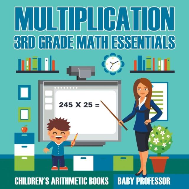 The Multiplication 3rd Grade Math Essentials Children's Arithmetic Books Book