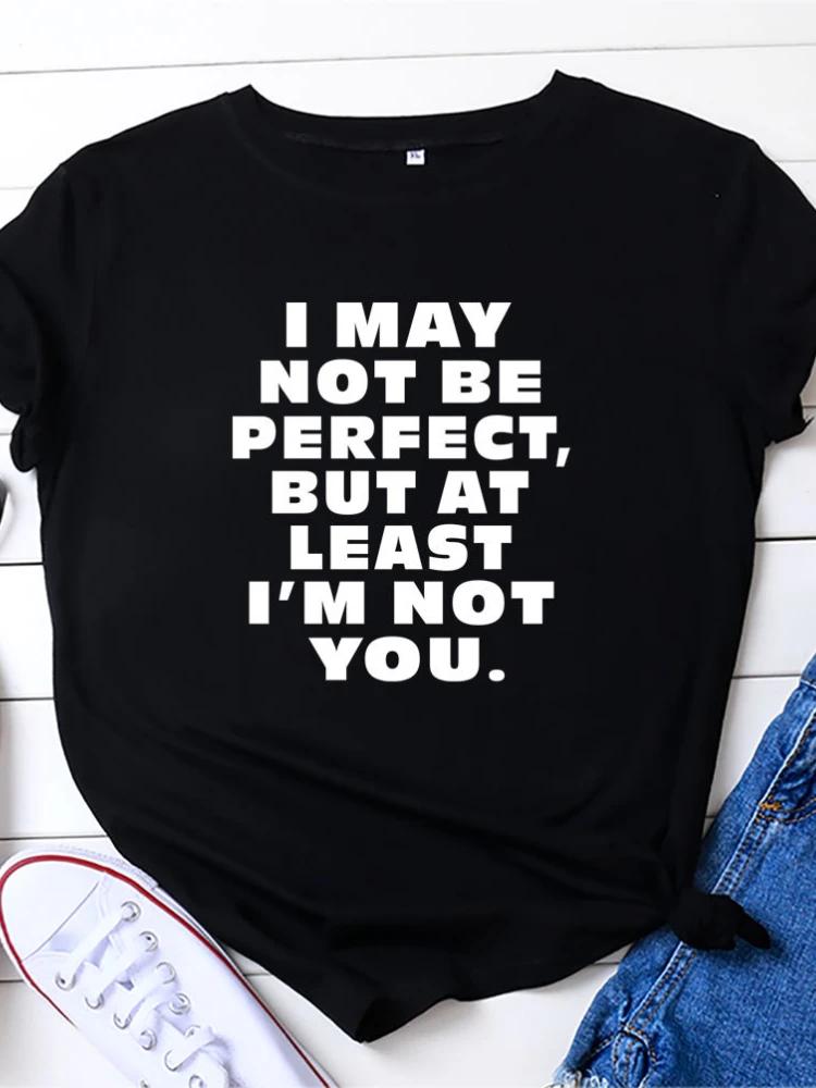 I May Not Be Perfect Letter Print Women T Shirt Short Sleeve O Neck Loose Women Tshirt Ladies Tee Shirt Tops Camisetas Mujer