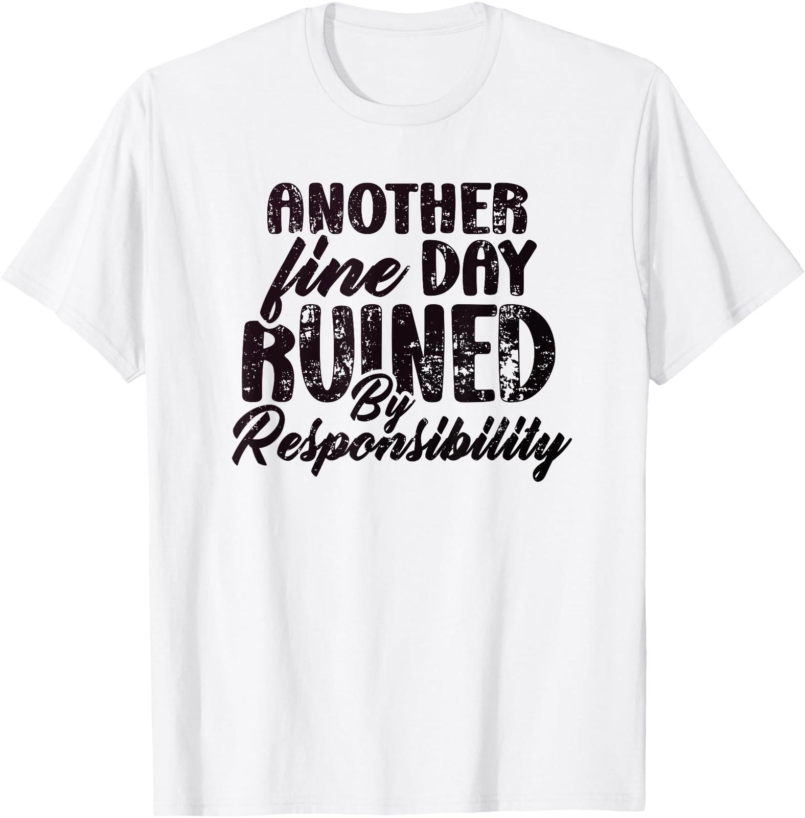 Vintage Another fine day ruined by responsibility Humor Say T-Shirt S разноцветный