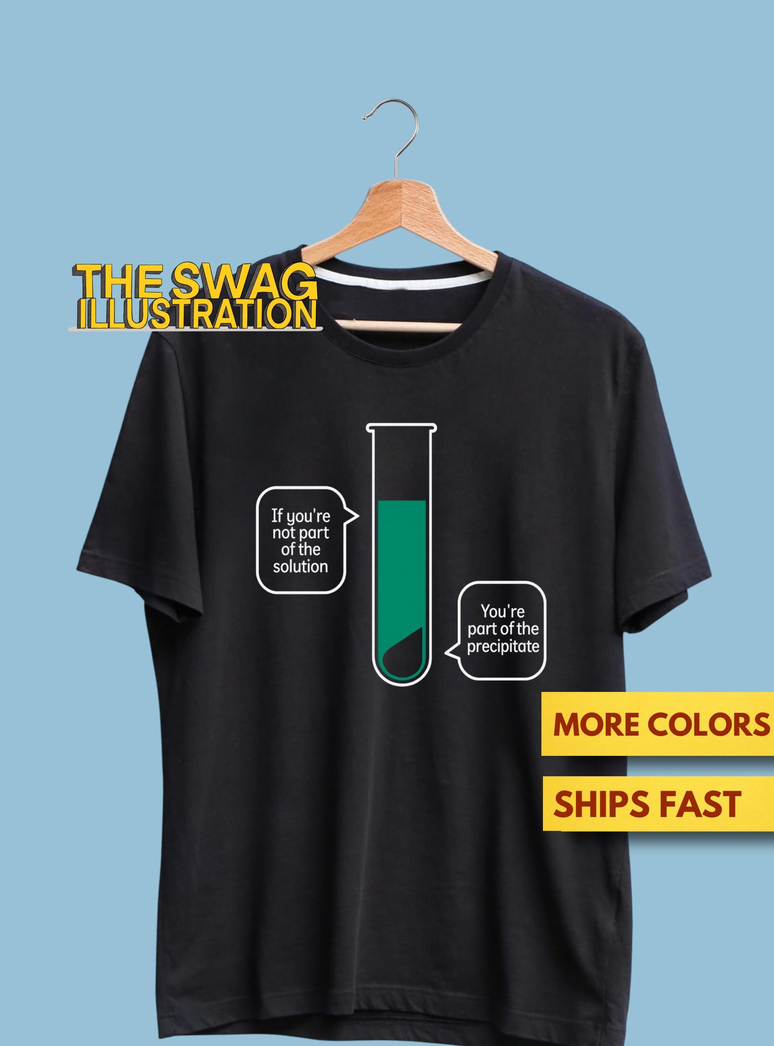 If You re Not Part Of The Solution You re Part Of The Precipitate Science Shirt, Funny Science Pun Shirt, Chemistry Lovers Pun Gift Soft Tee 3XL