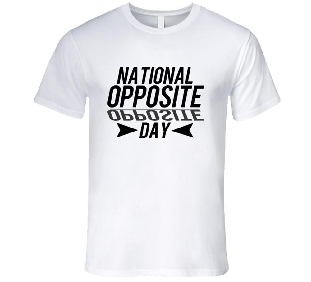 National Opposite Day Fun Celebration T Shirt Mens Womens Tees Top S
