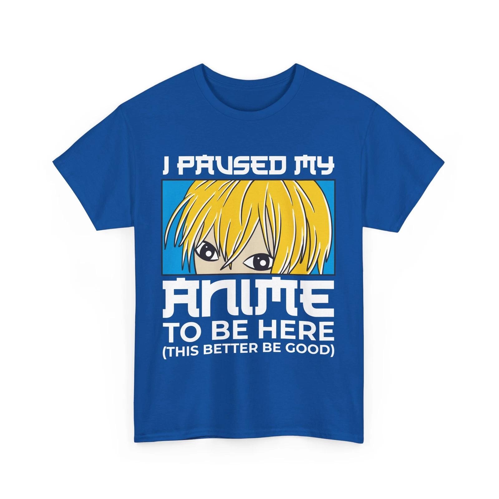 

I Paused my Anime to be here T-Shirt | Japanese Manga Tee | Otaku Aesthetic 2XL