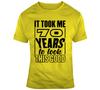It Took Me 70 Years To Look This Good Birthday Party T Shirt