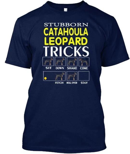 

Catahoula Leopard Dog Stubborn Tricks Sit T-Shirt Made in the USA Size S to 5XL S