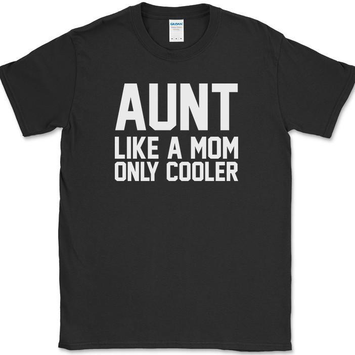 Aunt Like A Mom Only Cooler T-Shirt Funny Humor Novelty Tee XXXL