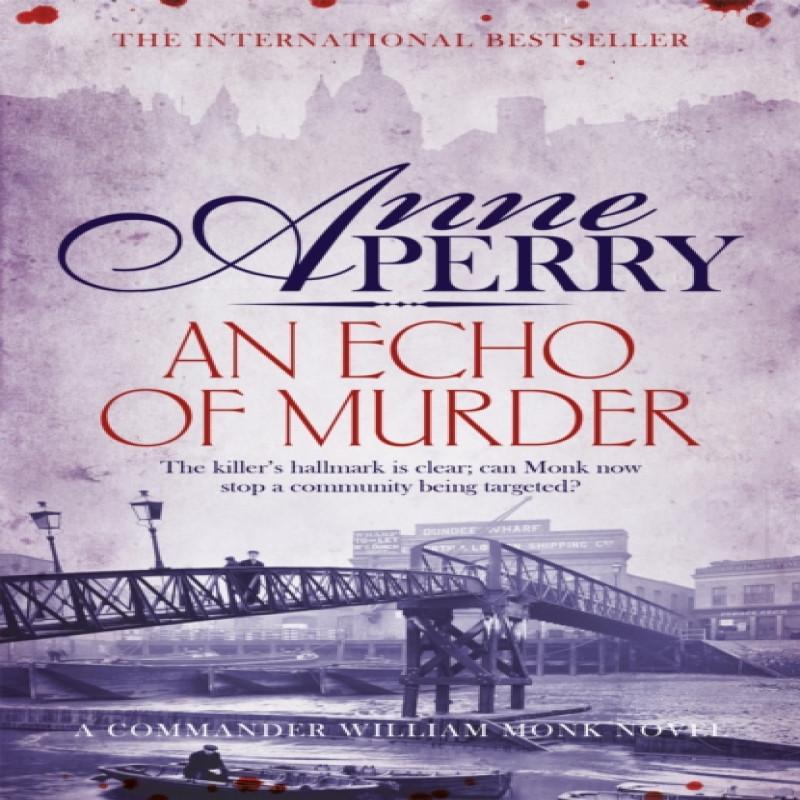 An Echo of Murder William Monk Mystery Book 23 by Anne Perry... 9781472234162