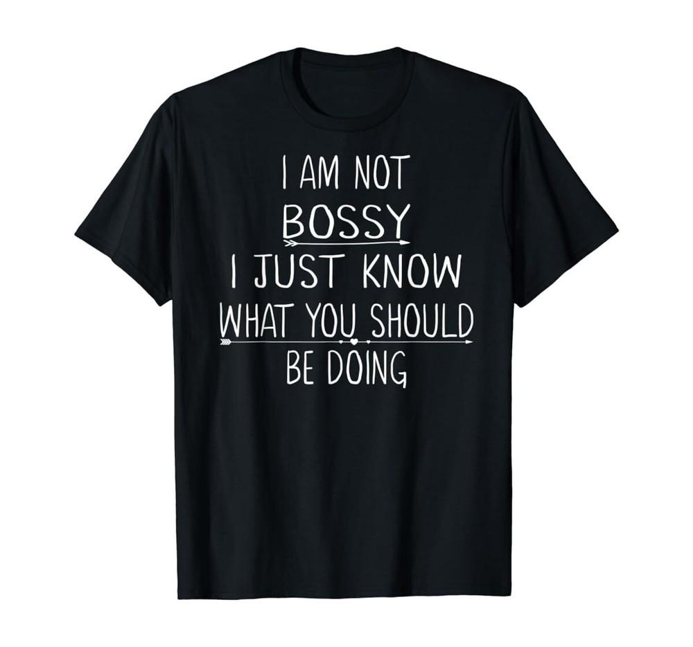 I Am Not Bossy I Just Know What You Should Be Doing T Shirt Men Women Kid NEW