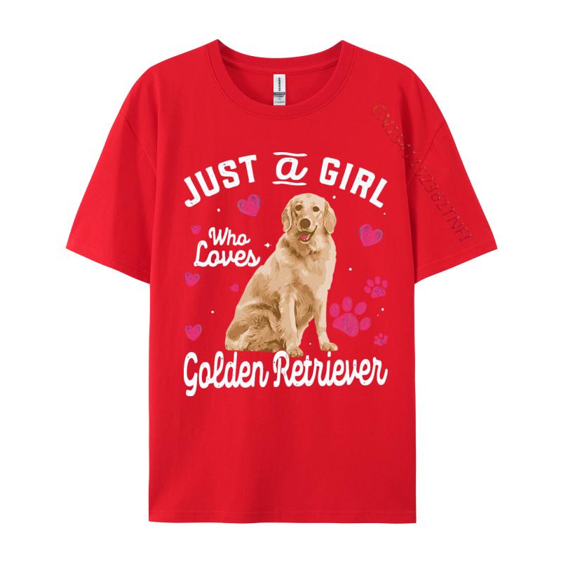Cute Tshirt Just A Girl Who Loves Golden  Retriever Tshirt Men Faddish Printing Tops  Tees Cotton T Shirt Leisure