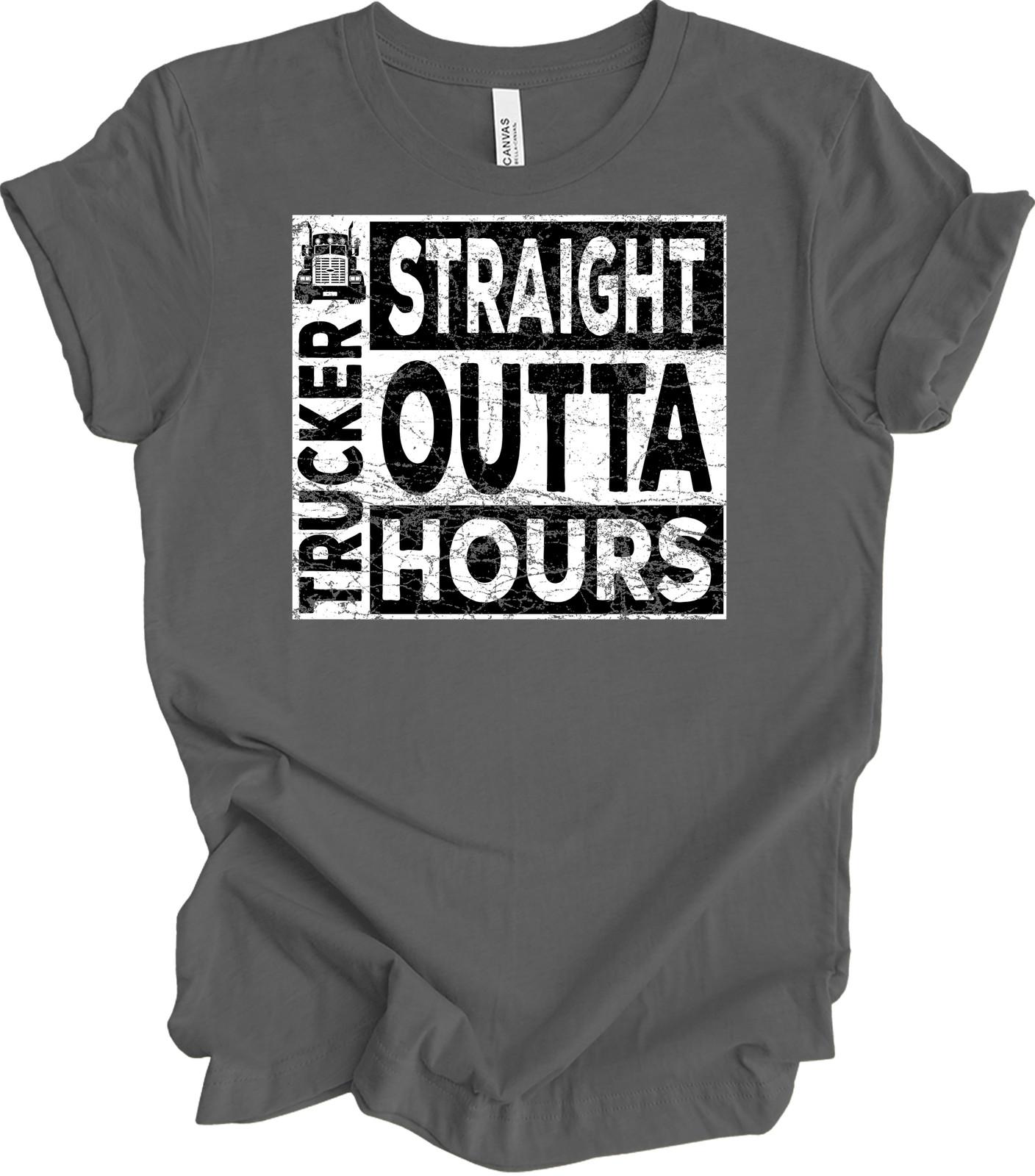 Straight Outta Hours Trucker Shirt Funny Truck Driver Gift Semi Big Rig Tee XL