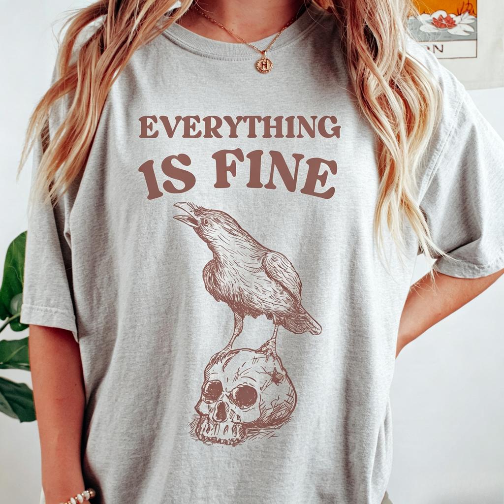 Crow Shirt Everything Is Fine Shirt Everything Is Fine Crow Shirt Funny Raven Shirt Crow Skull Shirt Sarcastic Goth Shirt