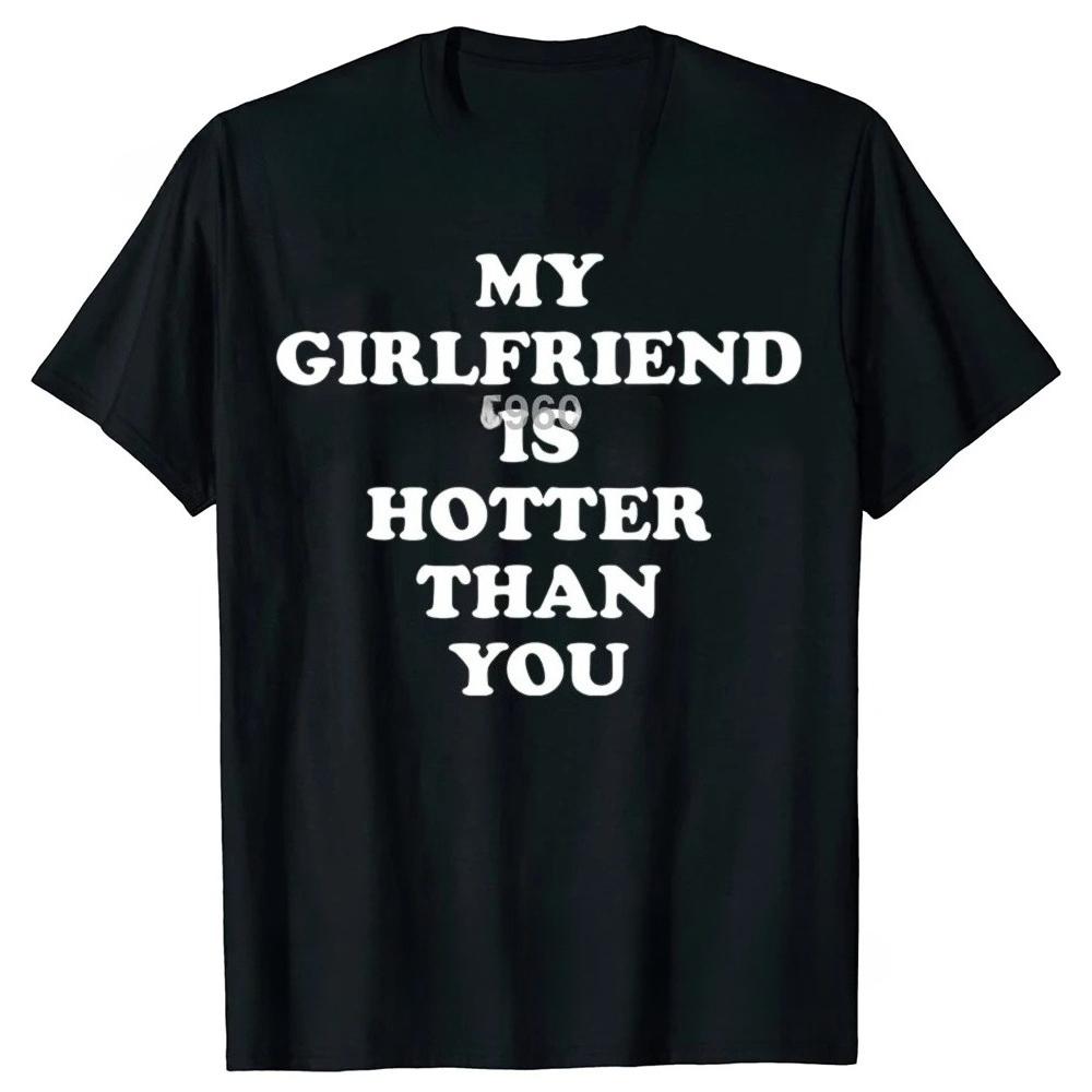 I Love My Super Hot Beautiful Girlfriend Stay Away on The Back T Shirt Cotton Streetwear Short Sleeve Gf Tshirt Clothing