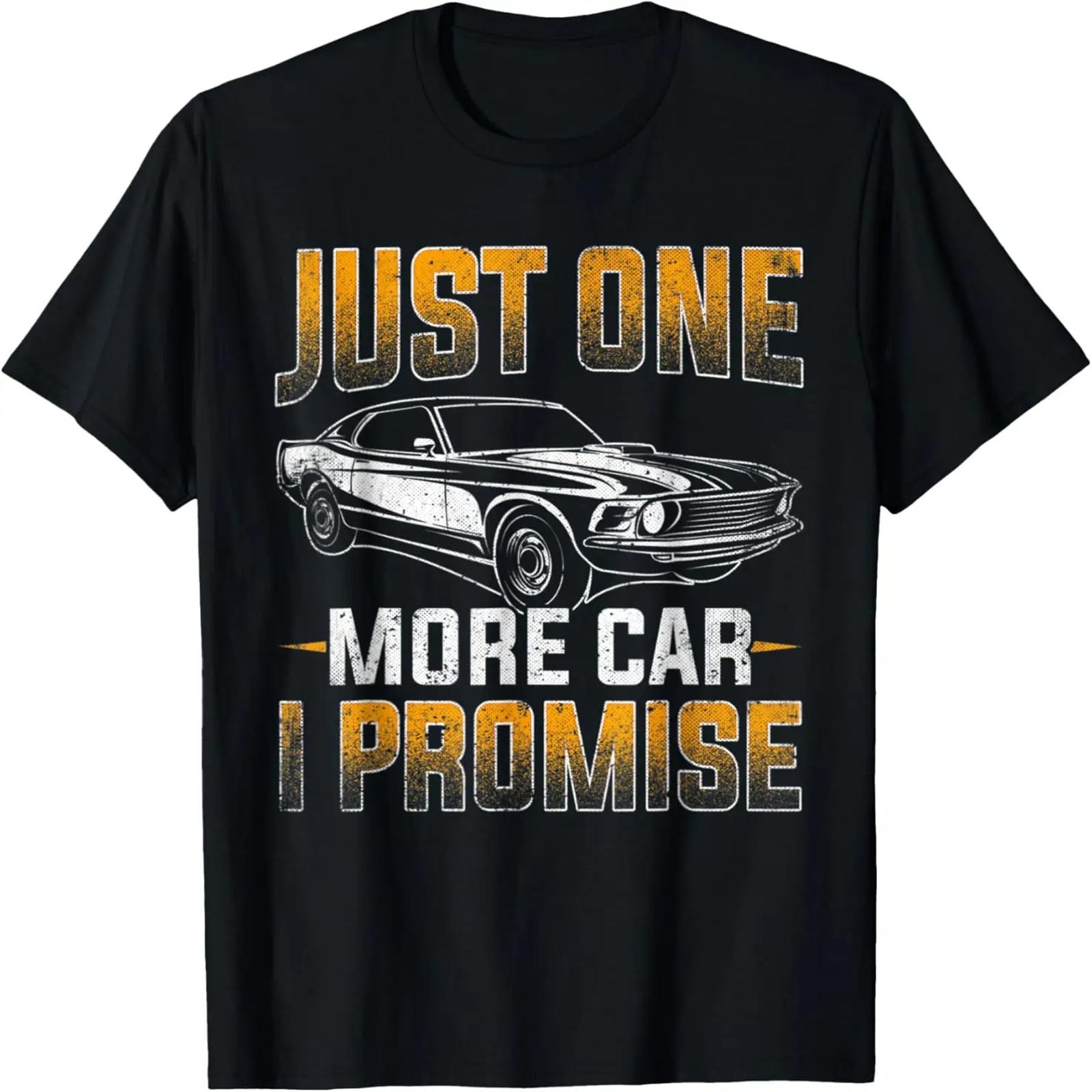 

Just One More Car I Promise Funny Racing Car Lover Car Guy T-Shirt S
