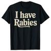 Funny Retro Vintage I Have Rabies Graphic Tshirts Men Womens Fashion Casual Tshirt 100 Cotton Loose Oversized T Shirt