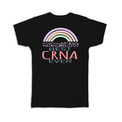 Gift T-Shirt : For Best CRNA Ever Certified Registered Nurse Anesthetist