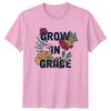 Grow In Grace Unisexs TShirt Floral Inspirational Birthday Gift For Her