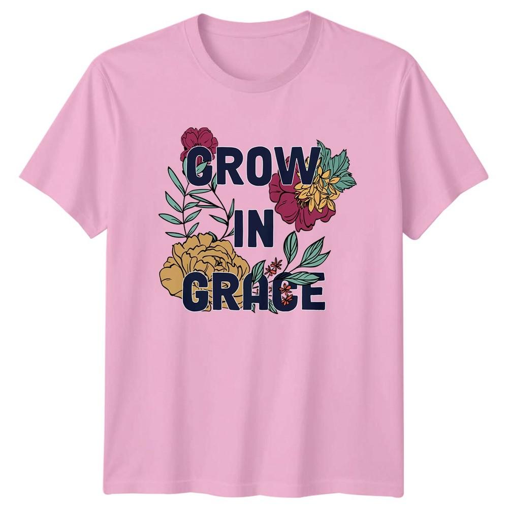 Grow In Grace Unisexs TShirt Floral Inspirational Birthday Gift For Her