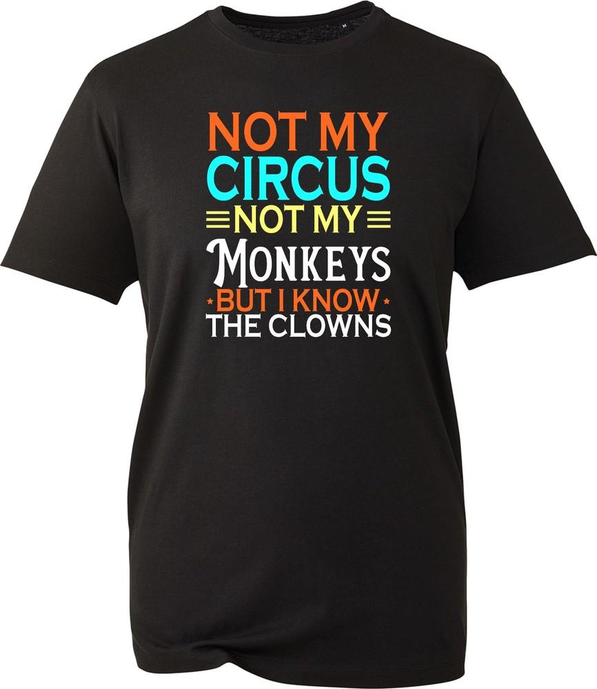 Not My Circus Not My Monkeys TShirt Unisexs Funny Slogan Tee Novelty Joke Gift Top