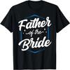 Father Of The Bride Party Bachelorette Wedding Cute Dad T-Shirt