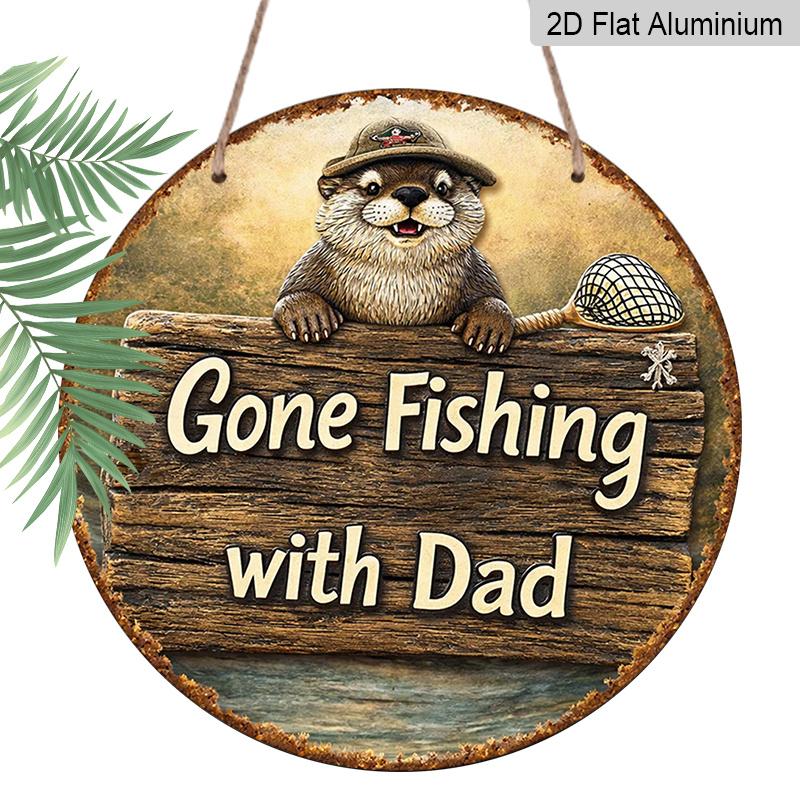 

2D Flat, 1pc Round Aluminum Hanging Sign - Gone Fishing with Dad Cute Otter Vintage Metal Wall Art, Rustic Wood Design, Perfect for Father s Day 7.87x7.87inch