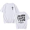 Jesus Love's You Christian Bible Verse T-shirt Cotton Short Sleeve O-neck Tshirts Summer Men Women Clothing Camisetas Graphic