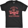 Mens Exercise Your Demons Tshirt Funny Halloween Fitness Workout Devil Graphic Tee