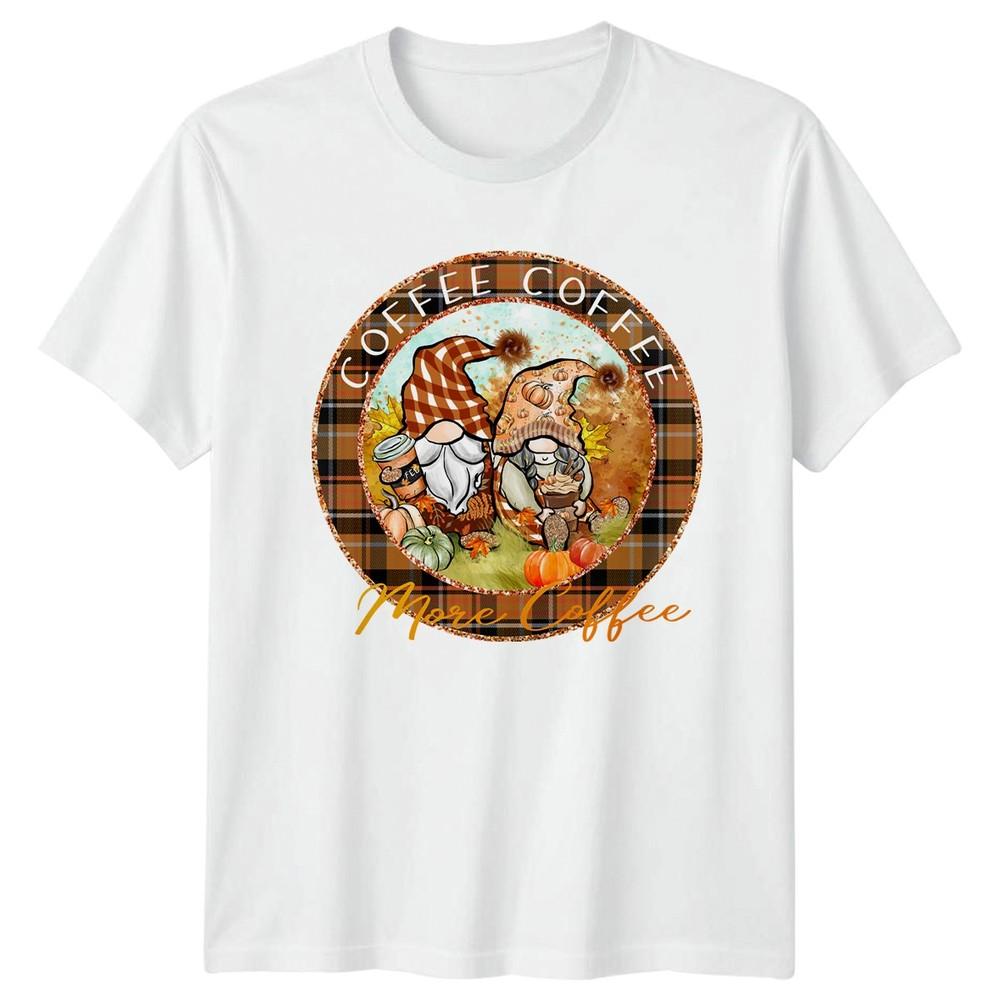 Coffee Coffee More Coffee TShirt Fall Gnomes Coffee Autumn Gift For Him And Her S