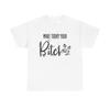 Make Today Your Bitch Funny Hilarious Graphic Shirt Unisex Heavy Cotton Tee