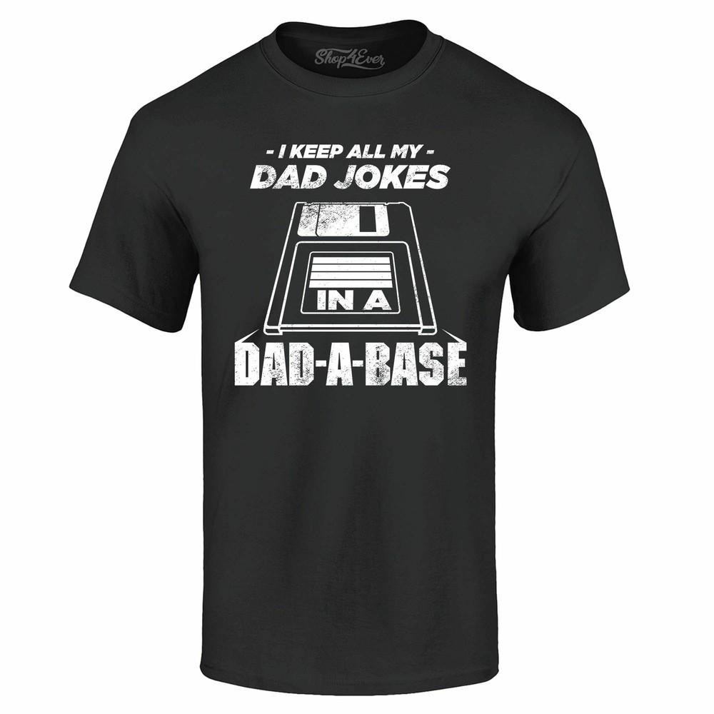 I Keep All My Dad Jokes In The Dad A Base T-shirt Father's Day Punny Pun Shirts