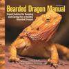 წიგნი Bearded Dragon Manual, 3rd Edition : Expert Advice for Keeping and Caring For a Healthy Bearded Dragon