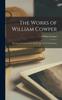 Kniha The Works of William Cowper; His Life and Letters by W. Hayley, Ed. by T.S. Grimshawe