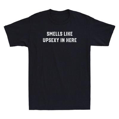 Smells Like Upsexy In Here Funny Saying Sarcastic Quote Joke Retro Men's T-Shirt