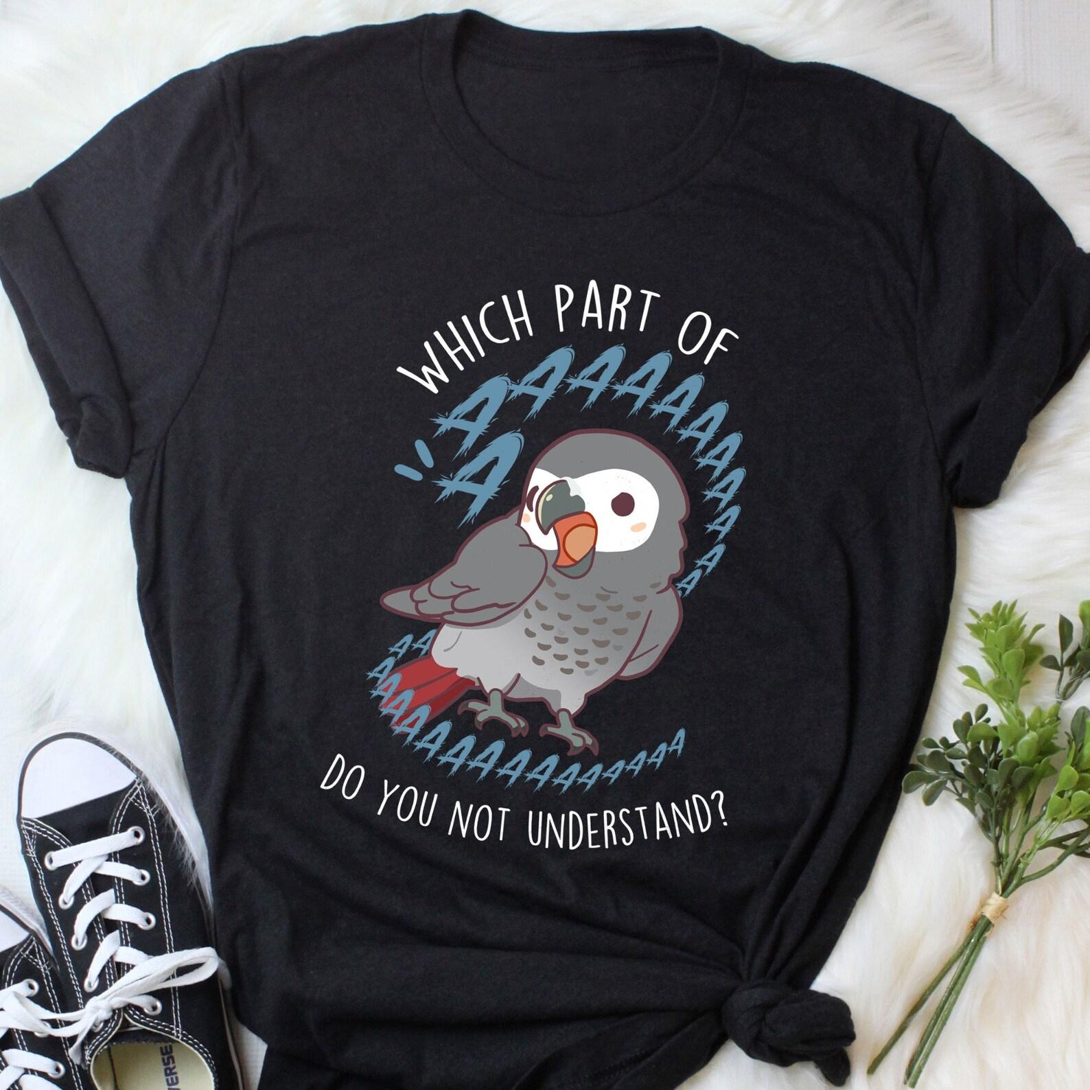 African Grey Parrot Shirt, , , Funny Parrot Lover Gift, Cute Bird T-shirt, African Gray Parrot Tshirt, Pet, CAG, Bird Mom Dad 130