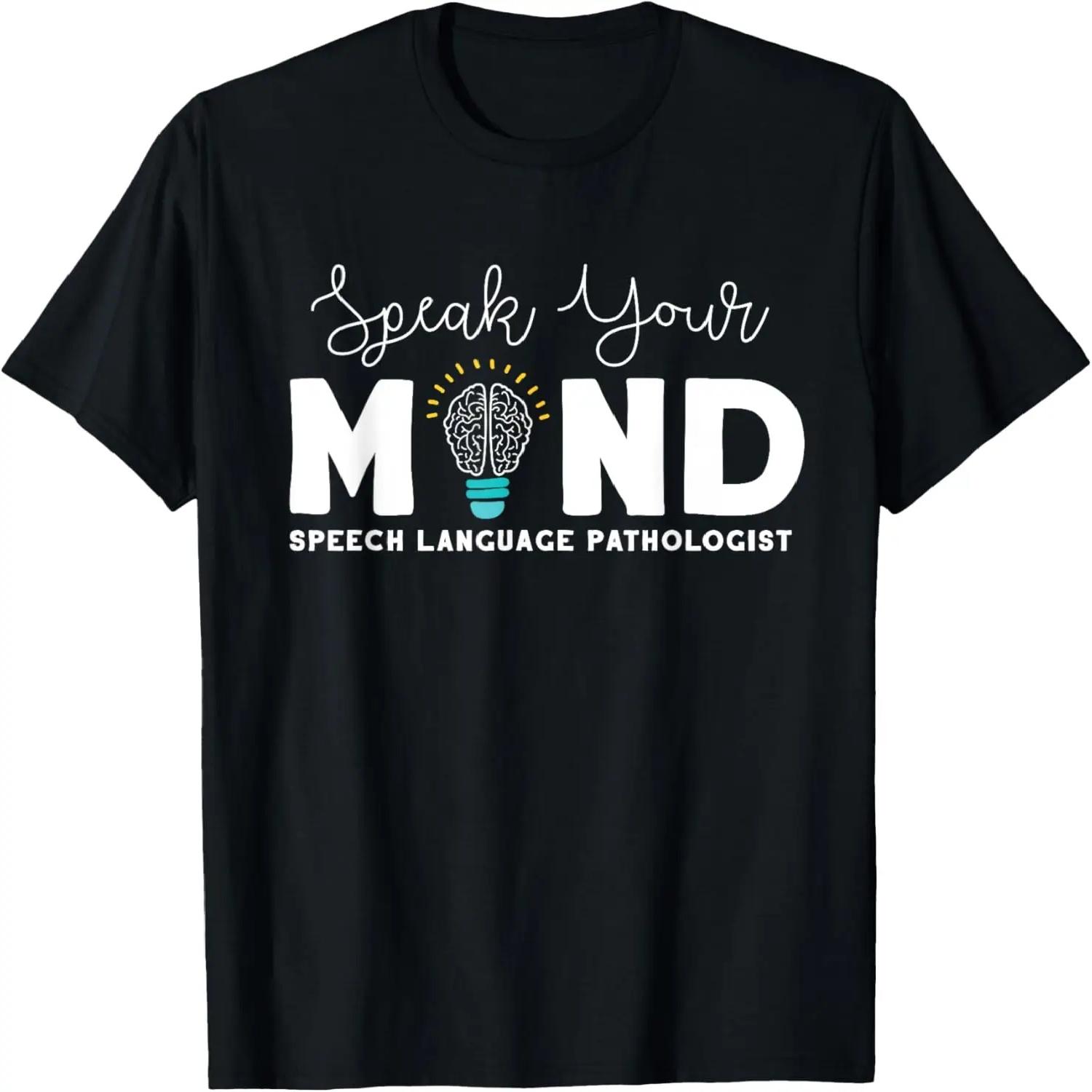 Speak Your Mind Speech Language Pathologist SLP Gift Therapy T-Shirt XXXXL