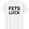 Fets Luck Graphic T-shirt
