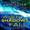 When Shadows Fall by Neil Lancaster Hardback Book 9780008551377