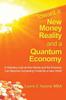 The Toward a New Money Reality and a Quantum Economy : A Visionary Look At How Money and the Economy Can Be Connecting Forces for a New World Book
