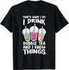 Urocza Kawaii Herbata Boba PIJĘ HERBATĘ BUBBLE I WIEM RZECZY Prezent Unisex T-Shirt