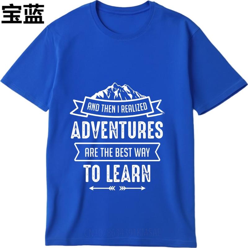 Fashion Summer Unisex Tshirt And Then I Realized Adventures Are The Best Way To Learn Short Sleeve Breathable Oneck Tshirt