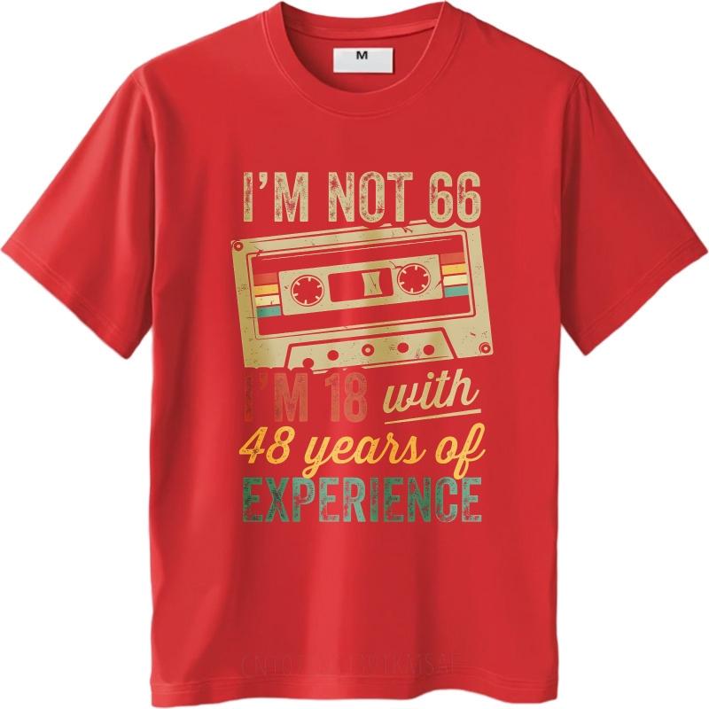 Anime For Man Summer Tshirt Im Not 66 Im 18 With 48 Years Of Experience Short Sleeve Workout ONeck For Him Tshirt S